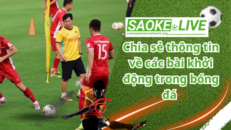 Vai trò của các bài khởi động trong bóng đá mà bạn không ngờ