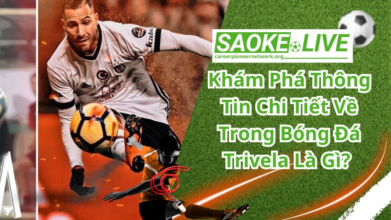 Giới thiệu thông tin trong bóng đá Trivela là gì?