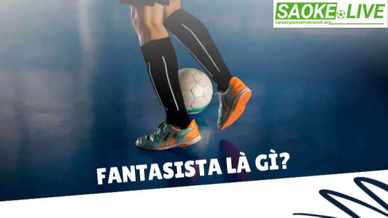Khái niệm Fantasista trong bóng đá