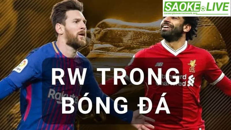 Sứ mệnh của vị trí RW trong bóng đá là gì?